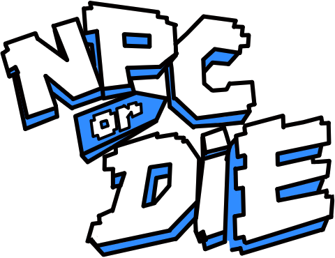 NPC Or Die